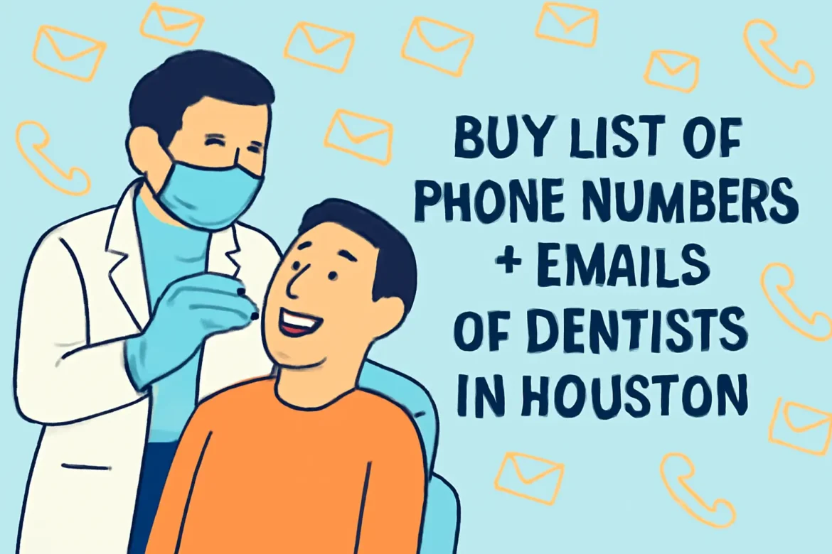 Buy List of Phone Numbers + Emails of Dentists in Houston